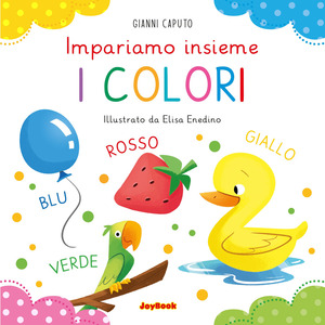 I colori. Impariamo insieme. Ediz. a colori
