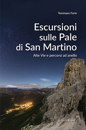 Escursioni sulle Pale di San Martino. Alte vie e percorsi ad anello Escursioni sulle Pale di San Martino. Alte vie e percorsi ad anello