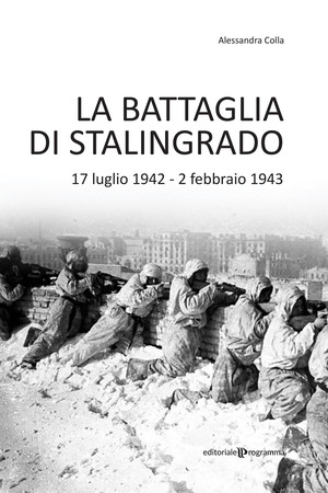 La battaglia di Stalingrado. 17 luglio 1942 - 2 febbraio 1943