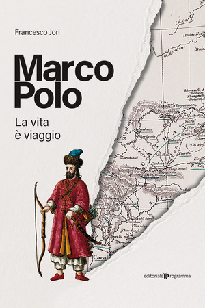 Marco Polo. La vita è viaggio Marco Polo. La vita è viaggio