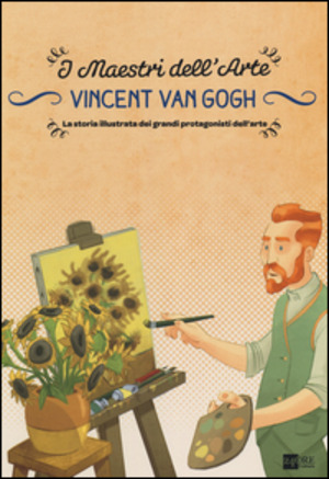 Vincent van Gogh. La storia illustrata dei grandi protagonisti dell'arte. Ediz. illustrata