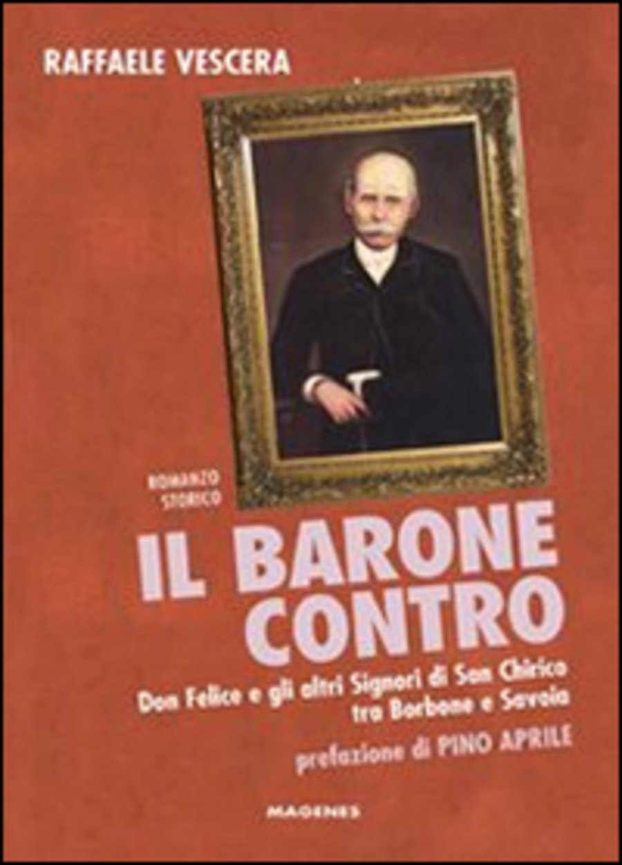 Il barone contro. Don Felice e gli altri signori di San Chirico tra Borbone e Savoia