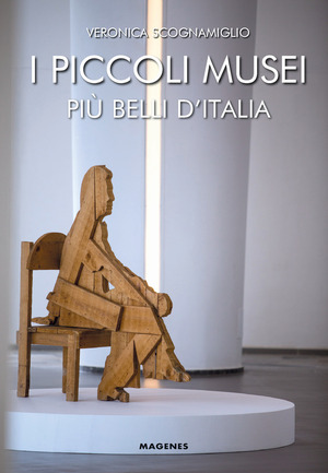 I piccoli musei più belli d’Italia