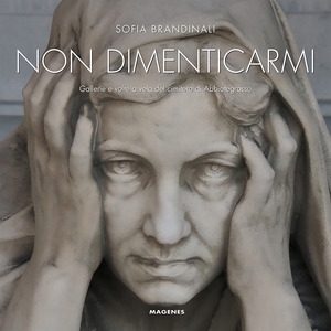 Non dimenticarmi. Gallerie e volte a vela del cimitero di Abbiategrasso