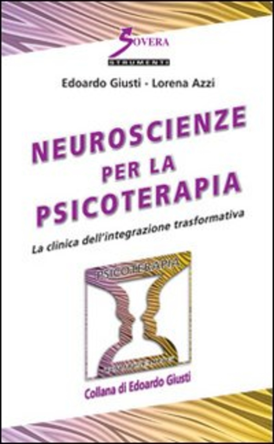 Neuroscienze per la psicoterapia. La clinica dell'integrazione trasformativa
