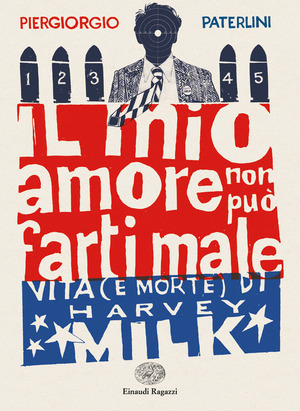 Il mio amore non può farti male. Vita (e morte) di Harvey Milk Il mio amore non può farti male. Vita (e morte) di Harvey Milk