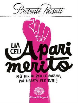 A pari merito. Più diritti per le ragazze, più libertà per tutti A pari merito. Più diritti per le ragazze, più libertà per tutti