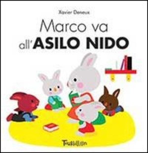 Marco va all'asilo nido. Ediz. illustrata