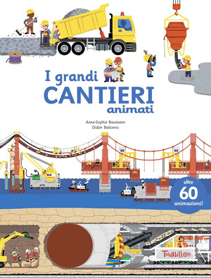 I grandi cantieri animati. Ediz. illustrata
