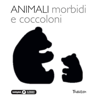 Animali morbidi e coccoloni. Libri per imparare. Ediz. illustrata