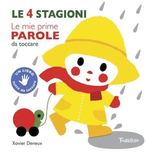 Le 4 stagioni. Le mie prime parole da toccare. Ediz. illustrata