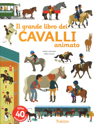 Il grande libro dei cavalli animato. Ediz. a colori