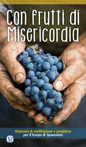 Con frutti di misericordia. Itinerario di meditazione e preghiera per il Tempo di Quaresima