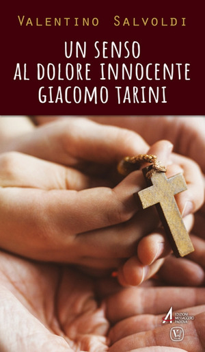 Un senso al dolore innocente. Giacomo Tarini