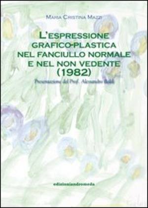 L' espressione grafico-plastica nel fanciullo normale e nel non vedente