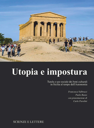 Utopia e impostura. Tutela e uso sociale dei beni culturali in Sicilia al tempo dell’Autonomia