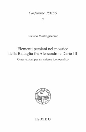 Elementi persiani nel mosaico della Battaglia fra Alessandro e Dario III. Osservazioni per un unicum iconografico (2026)
