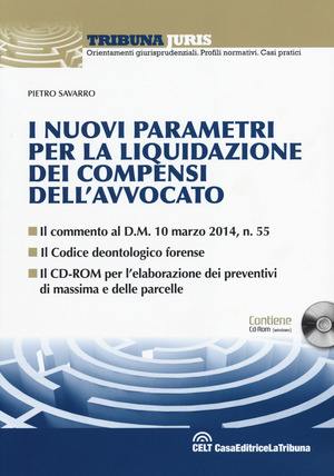 I nuovi parametri per la liquidazione dei compensi dell'avvocato. Con CD-ROM