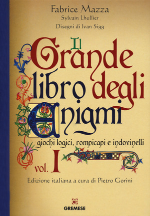 Il grande libro degli enigmi. Giochi logici, rompicapi e indovinelli