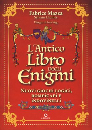 L' antico libro degli enigmi. Nuovi giochi logici, rompicapi e indovinelli