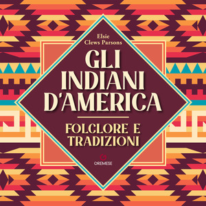 Gli Indiani d'America. Folclore e tradizioni