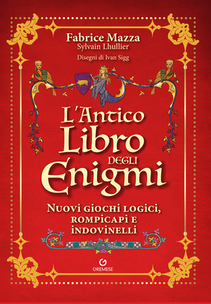L' antico libro degli enigmi. Nuovi giochi logici, rompicapi e indovinelli