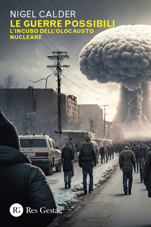 Le guerre possibili. L'incubo dell'olocausto nucleare