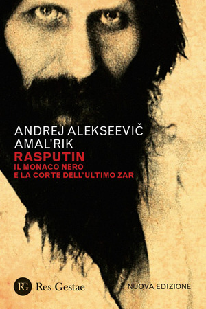 Rasputin. Il monaco nero e la corte dell'ultimo zar. Nuova ediz.
