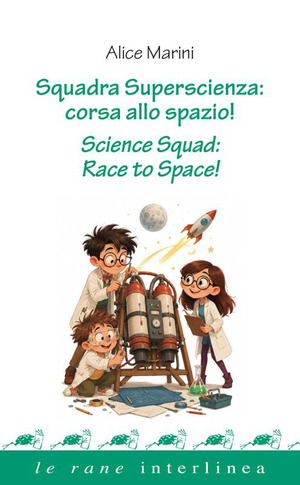 Squadra superscienza. Corsa allo spazio!-Science squad: race to space! Ediz. bilingue