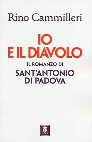 Io e il diavolo. Il romanzo di sant'Antonio di Padova