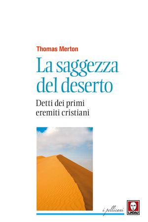 La saggezza del deserto. Detti dei primi eremiti cristiani. Nuova ediz.