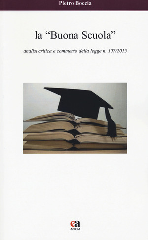 La «buona scuola». Analisi critica e commento della legge n. 107/2015