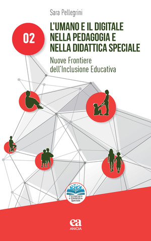 L' umano e il digitale nella pedagogia e nella didattica speciale. Nuove frontiere dell'inclusione educativa