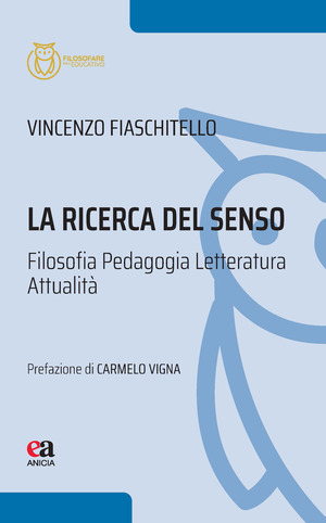 La ricerca del senso. Filosofia Pedagogia Letteratura Attualità