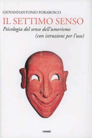 Il settimo senso. Psicologia del senso dell'umorismo (con istruzioni per l'uso)
