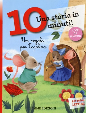 Un regalo per Topolina. Una storia in 10 minuti! Ediz. a colori