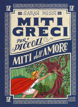 Miti dell'amore. Miti greci per i piccoli. Ediz. a colori