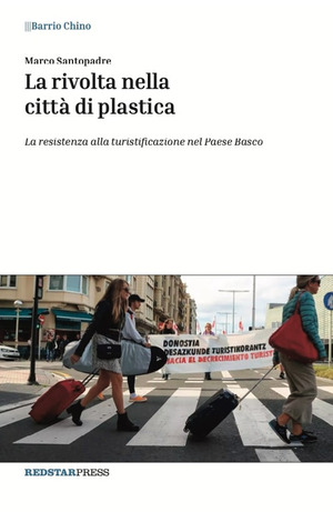 La rivolta nella città di plastica. La resistenza alla turistificazione nel Paese Basco