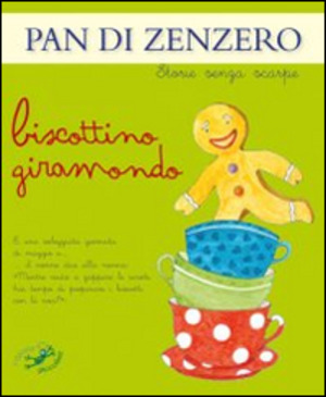 Pan di zenzero. Biscottino giramondo. Ediz. illustrata