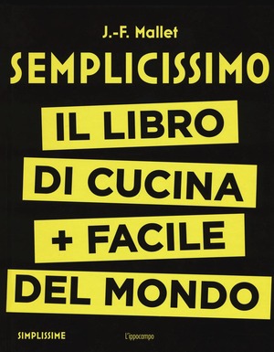 Semplicissimo. Il libro di cucina + facile del mondo
