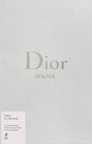 Dior. Sfilate. Tutte le collezioni da Christian Dior a Maria Grazia Chiuri