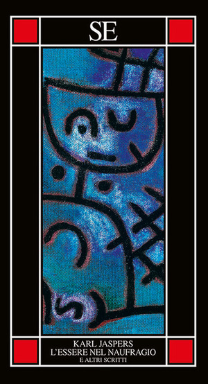 L' essere nel naufragio e altri scritti