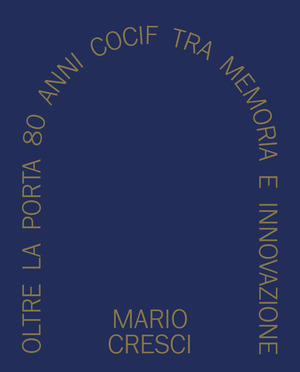 Oltre la porta. 80 anni COCIF tra memoria e innovazione