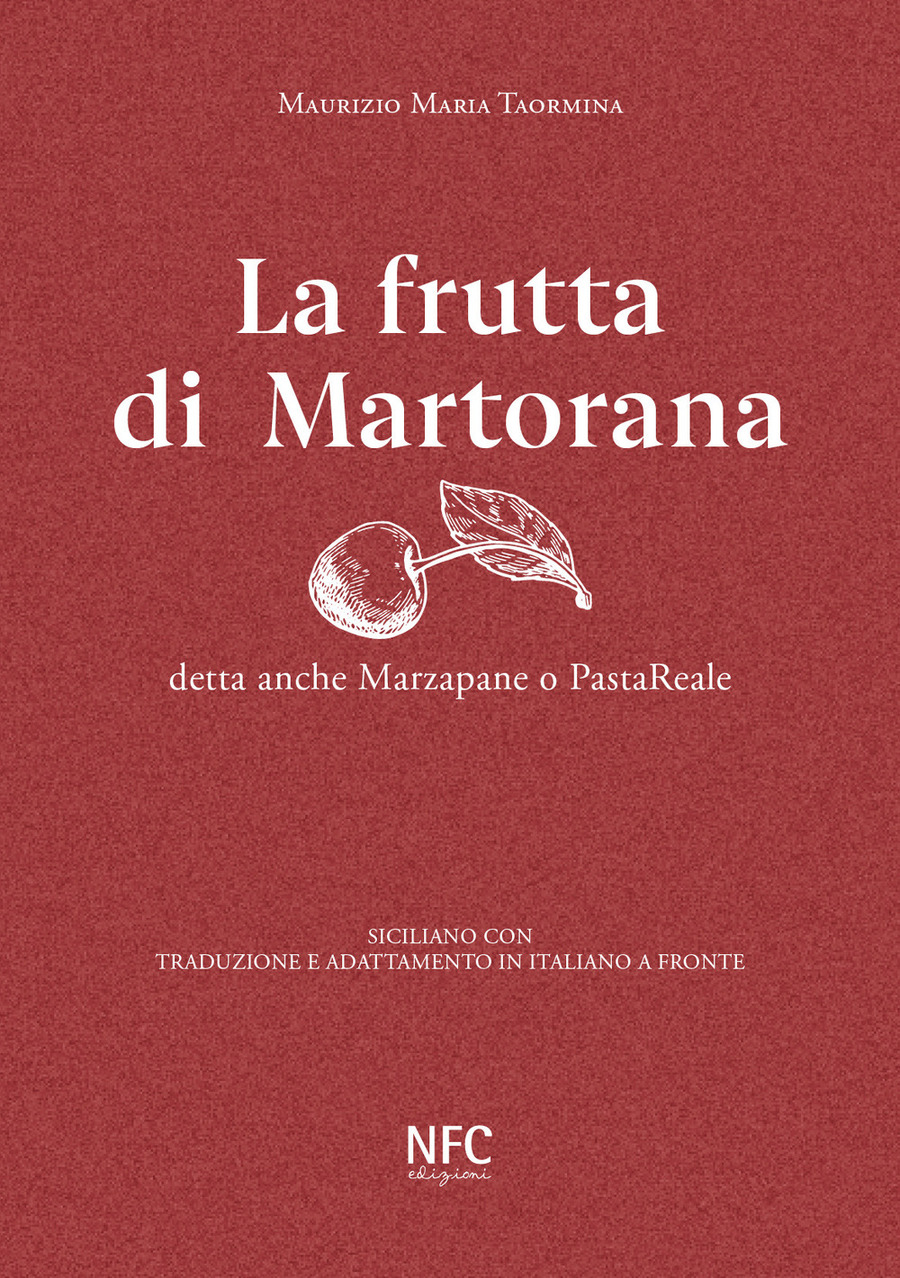 La frutta di Martorana detta anche marzapane o pastareale. Siciliano con traduzione e adattamento in italiano a fronte