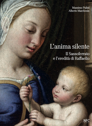 L' anima silente. Il Sassoferrato e l'eredita di Raffaello