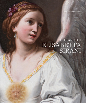 Il diario di Elisabetta Sirani. Bologna 1638–1665. Ediz. a colori