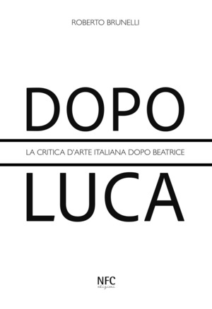 Dopo Luca. La critica d'arte italiana dopo Beatrice