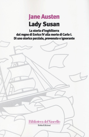 Lady Susan-La storia d'Inghilterra dal regno di Enrico IV alla morte di Carlo I di uno storico parziale, prevenuto e ignorante