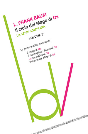 Il ciclo del mago di Oz: Il mago di Oz-Il meraviglioso regno di Oz-Ozma, regina di Oz-Il ritorno del mago di Oz