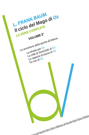 Il ciclo del mago di Oz: La strada per OZ-La città di Smeraldo di Oz-La ragazza di pezza di Oz-Tik-tok di Oz